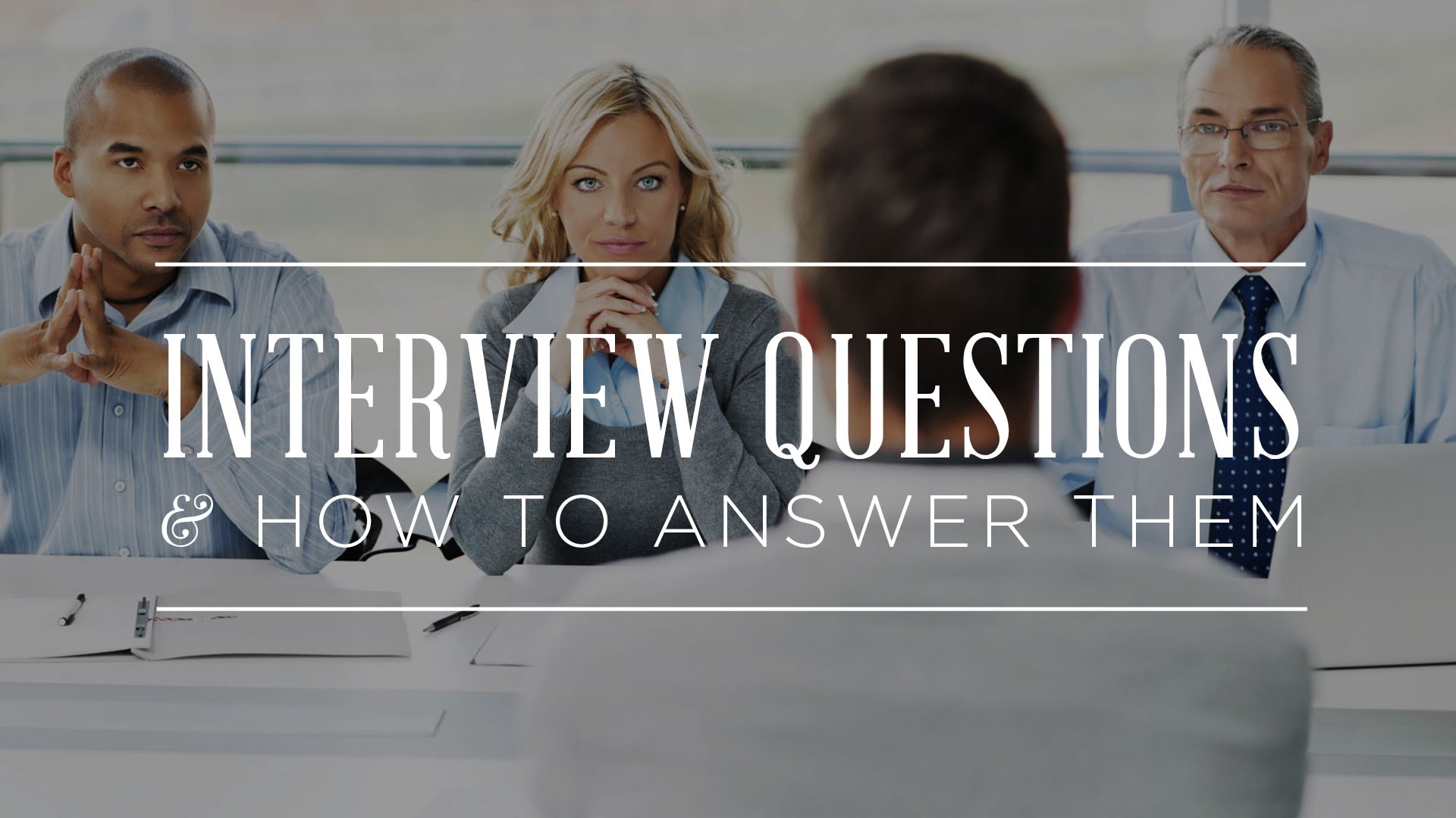 Interview Questions & How to Answer Them